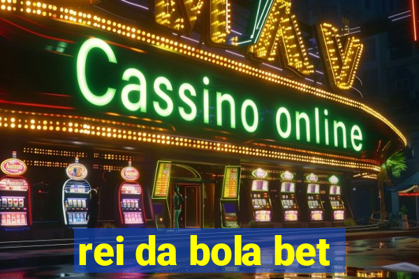 rei da bola bet